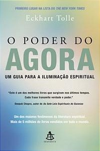 O Poder Do Agora: Um Guia Para a Iluminação Espiritual - Tolle, Eckhart