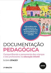 Documentacao Pedagogica: Compartilhando o Pensamento Das Crianças E Dos Professores Na Educação Infantil - Stacey, Susan