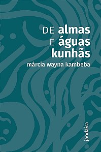 De Almas e Águas Kunhãs - Kambeba, Marcia Wayna