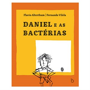 Daniel e as Bacterias - Alterthum, Flavio E Villela, Fernando