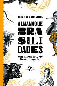 Almanaque Brasilidades: Um Inventário Do Brasil Popular - Simas, Luiz Antonio