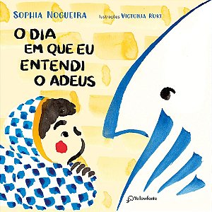 O Dia Em Que Eu Entendi O Adeus - Nogueira, Sophia E Koki, Victoria