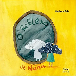 O Reflexo de Nana - Reis, Mariana