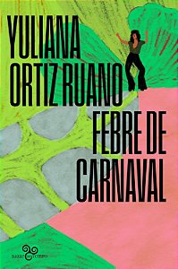 Febre de Carnaval - Ruano, Yuliana Ortiz