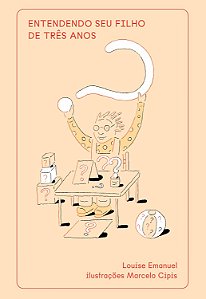 Entendendo Seu Filho de Três Anos - Emanuel, Louise E Cipis, Marcelo