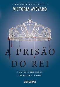 A Prisao Do Rei (A Rainha Vermelha Vol. 3) - Aveyard, Victoria