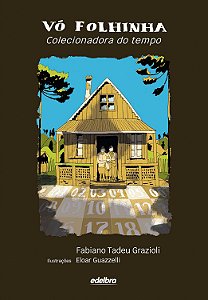 Vó Folhinha Colecionadora do Tempo - Grazioli, Fabiano Tadeu E Guazzelli, Eloar