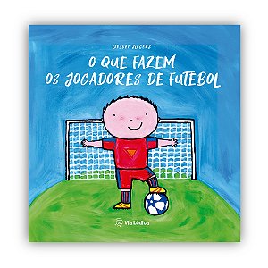 O Que Fazem Os Jogadores De Futebol - Slegers, Liesbet