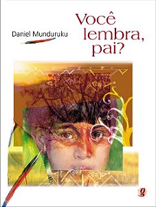 Você Lembra, Pai? - Munduruku, Daniel