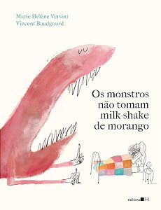 Os Monstros Não Tomam Milk-shake de Morango - Versini, Marie-Hélène E Boudgourd, Vincent
