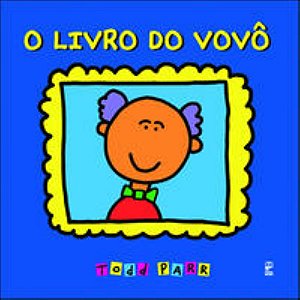 O Livro Do Vovô - Parr, Todd