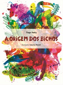 A Origem Dos Bichos - Hakiy, Tiago E Bessell, Catarina