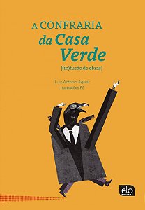 A Confraria Da Casa Verde: [(in)fusão de obras] - Aguiar, Luiz Antônio