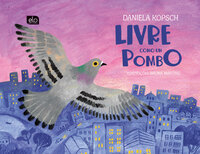 Livre Como um Pombo - Kopsch, Daniela E Martins, Bruna
