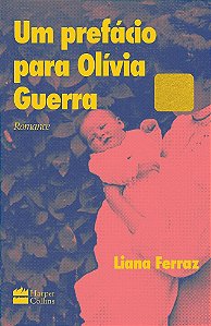 Um Prefácio Para Olívia Guerra - Ferraz, Liana