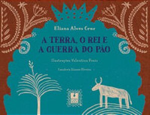 A terra, o rei e a guerra do pão - CRUZ, ELIANA ALVES