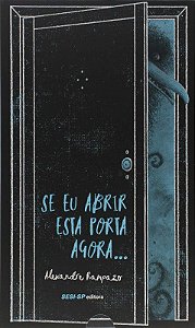 Se Eu Abrir Esta Porta Agora − Rampazo, Alexandre