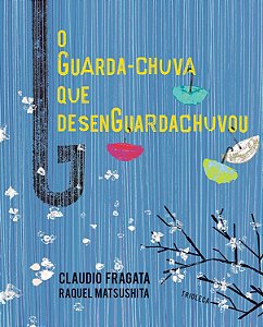 O Guarda-Chuva Que Desenguardachuvou - Fragata, Claudio E Matsushita, Raquel