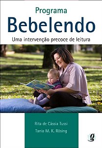 PROGRAMA BEBELENDO - UMA INTERVENCAO PRECOCE DE LEITURA