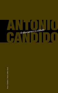 O Discurso E A Cidade - Candido, Antonio