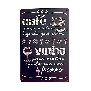 Placa Decorativa Metal 20x30 Café Para Mudar Aquilo que Posso Vinho Para Aceitar Aquilo Que Não Posso