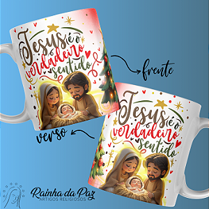 Caneca - Jesus é o Verdadeiro Sentido.