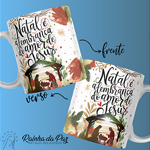 Caneca - Natal é a lembrança do Amor de Jesus.