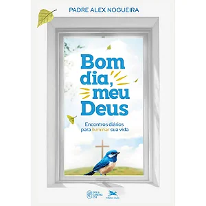 Bom dia, meu Deus! - Pe. Alex Nogueira