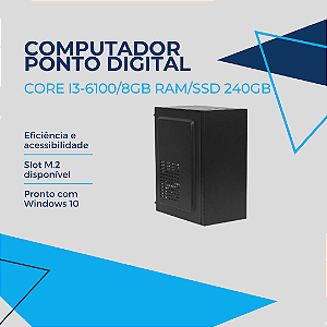 Computador Ponto Digital I3-6100/8GB RAM/SSD 240GB
