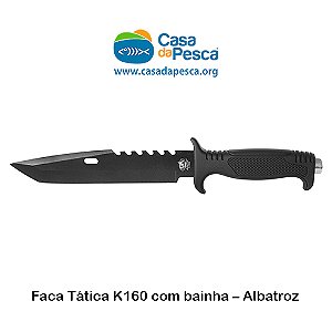 FACA TÁTICA K160 COM BAINHA - ALBATROZ