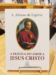 A Pratica do amor a Jesus Cristo, Santo Afonso