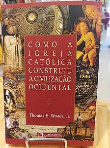 COMO A IGREJA CATOLICA CONSTRUIU A CIVILIZACAO OCI