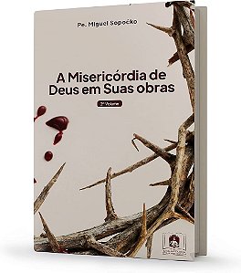 A MISERICORDIA DE DEUS EM SUAS OBRAS - VOLUME 2