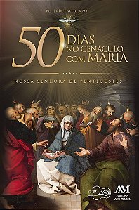 50 dias no cenaculo com Maria