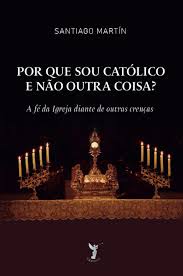 Por que sou catolico e não outra coisa