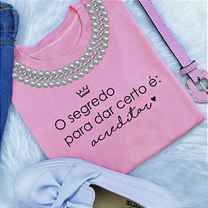 T-Shirts - Luxe Pink - O Segredo é Acreditar - Com Pedrarias