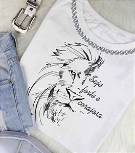 T-Shirts - Leão Seja Forte - Com Pedrarias