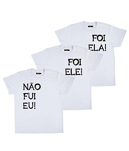 Kit Irmãos 03 Camisetas Brancas Infantis Não Fui Eu, Foi Ele e Foi Ela Funny T-Shirts