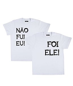 Kit Irmãos 02 Camisetas Brancas Infantis Não Fui Eu Foi Ele Funny T-Shirts
