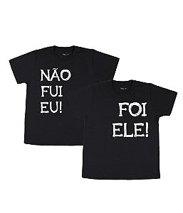 Kit Irmãos 02 Camisetas Pretas Infantis Não Fui Eu Foi Ele Funny T-Shirts
