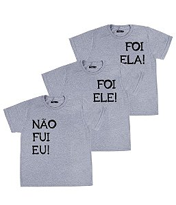 Kit Irmãos 03 Camisetas Cinzas Infantis Não Fui Eu, Foi Ele e Foi Ela Funny T-Shirts