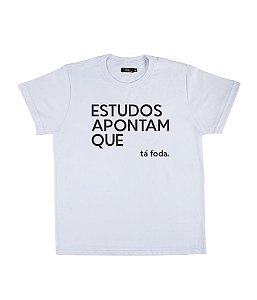 Camiseta Masculina Estudos Apontam Que Ta Foda Funny T-Shirts