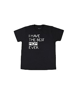 Camiseta Infantil I Have The Best Mom Ever Funny T-Shirts