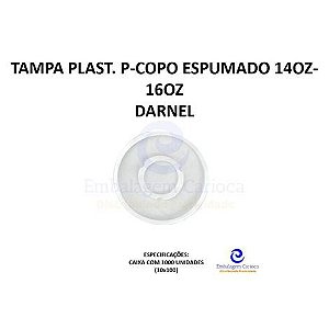 TAMPA PLAST. P/ COPO ESPUMADO 14OZ(414ML)16OZ(473ML) CX 10X100 DARNEL TERMICO