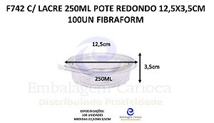 F742 C/ LACRE 250ML POTE REDONDO 12,5X3,5CM 100UN FIBRAFORM