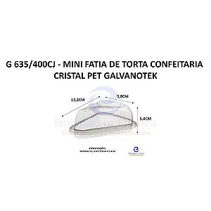 G 635/400CJ - MINI FATIA DE TORTA CONFEITARIA CRISTAL PET GALVANOTEK