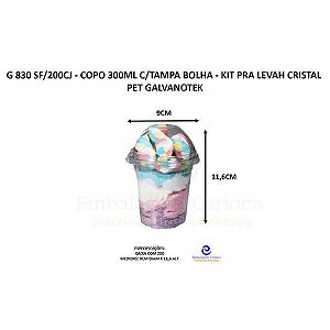 G 830 SF/200CJ - COPO 300ML C/ TAMPA BOLHA 20X10 - KIT PRA LEVAH CRISTAL PET GALVANOTEK