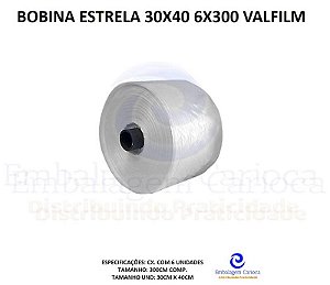 BOBINA ESTRELA 30X40 6X300 VALFILM APROX. 2,5KG