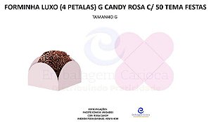 FORMINHA LUXO (4 PETALAS) G CANDY ROSA C/ 50 TEMA FESTAS