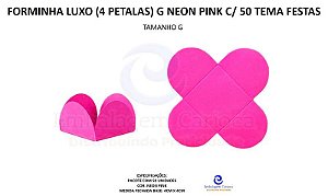FORMINHA LUXO (4 PETALAS) G NEON PINK C/ 50 TEMA FESTAS